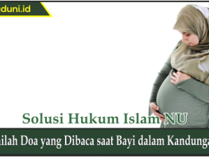 Amalan Doa untuk Bayi di dalam Kandungan Lengkap dengan Dalilnya