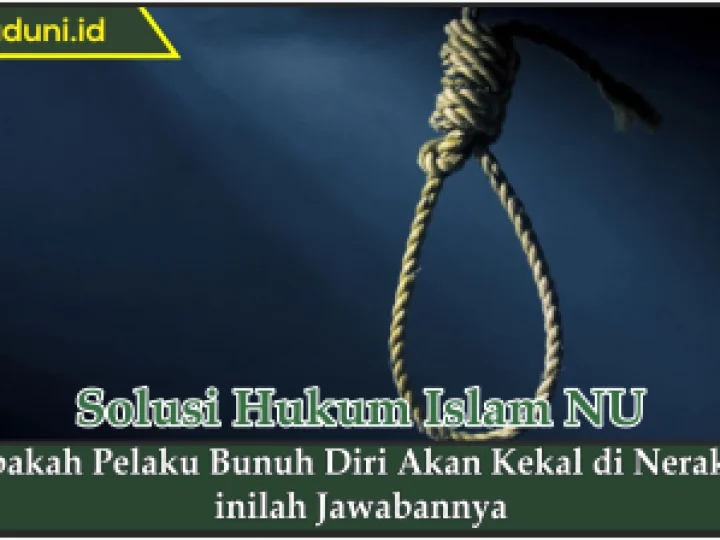 Apakah Pelaku Bunuh Diri Akan Kekal di Neraka? Inilah Jawabannya