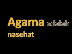 Serial Kajian Hadist : Agama adalah Nasihat