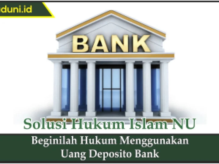 Beginilah Hukum Menggunakan Uang Deposito Bank