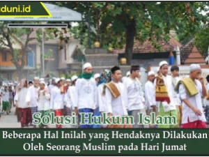 Beberapa Hal Inilah yang Hendaknya Dilakukan oleh Seorang Muslim pada Hari Jumat