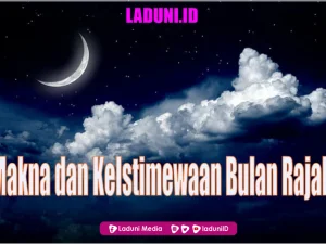 Makna dan Keistimewaan Bulan Rajab