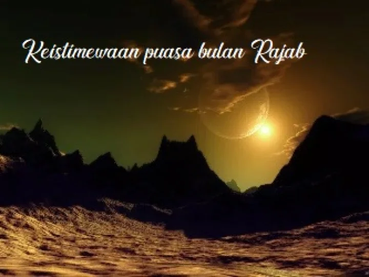Bulan Rajab #3: Dahsyatnya Kelebihan Puasa Rajab