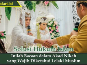 Inilah Bacaan dalam Akad Nikah yang Wajib Diketahui Lelaki Muslim