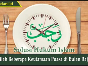 Inilah Beberapa Keutamaan Puasa di Bulan Rajab