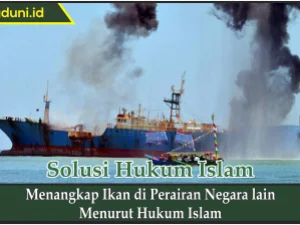 Menangkap Ikan di Perairan Negara lain Menurut Hukum Islam