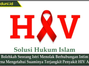 Bolehkah Seorang Istri Menolak Berhubungan Intim karena Mengetahui Suaminya Terjangkit Penyakit HIV 