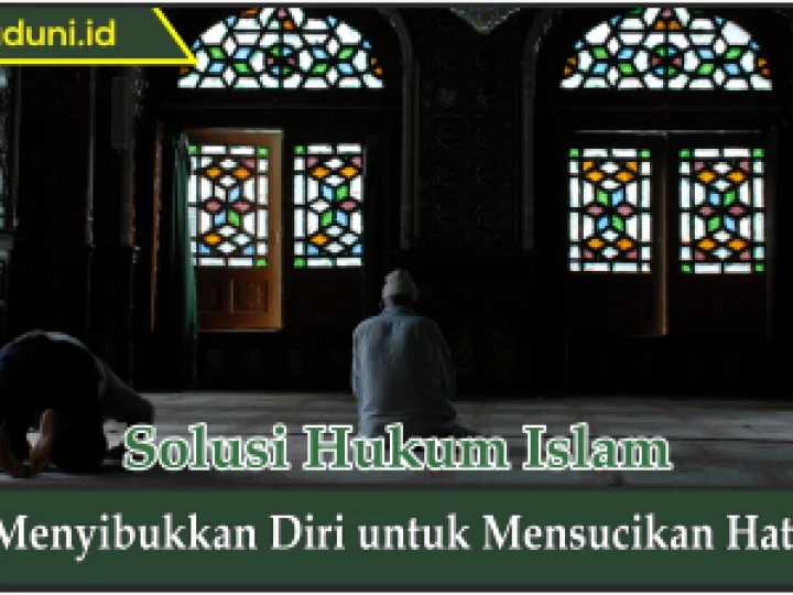 Menyibukkan Diri untuk Mensucikan Hati