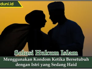 Menggunakan Kondom Ketika Bersetubuh dengan Istri yang Sedang Haid