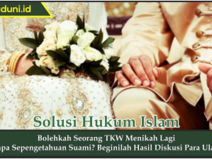 Bolehkah Seorang TKW Menikah Lagi Tanpa Sepengetahuan Suami?