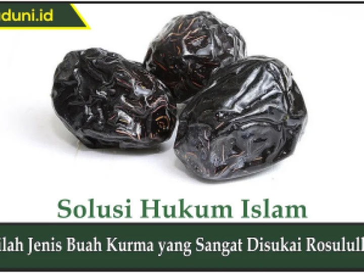 Inilah Jenis Buah Kurma yang Sangat Disukai Rosululloh
