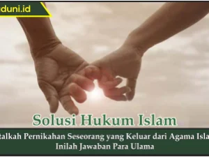 Batalkah Pernikahan Seseorang yang Keluar dari Agama Islam?