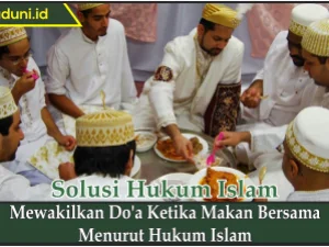 Mewakilkan Do'a Ketika Makan Bersama Menurut Hukum Islam