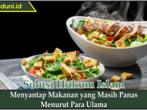 Menyantap Makanan yang Masih Panas Menurut Para Ulama