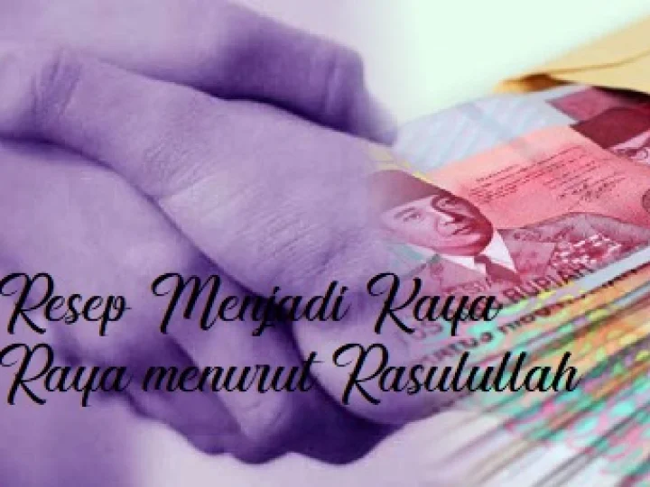 Resep Mudah Menjadi Kaya Menurut Rasulullah