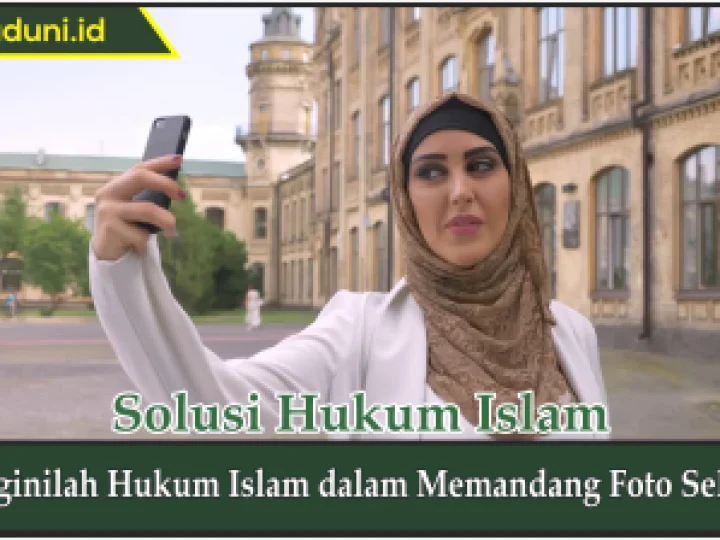 Hukum Foto Selfie dalam Islam