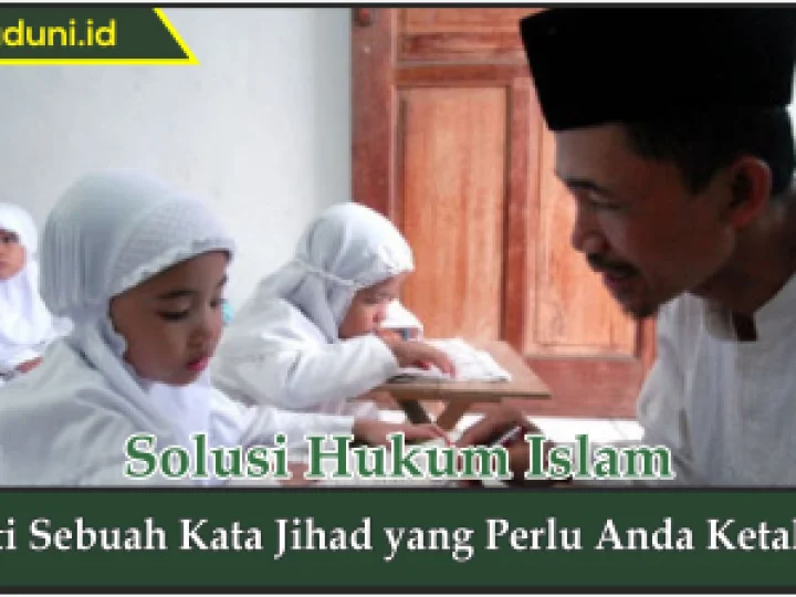 Arti Sebuah Kata Jihad yang Perlu Anda Ketahui