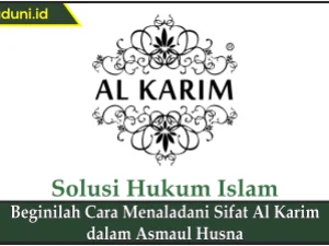 Beginilah Cara Meneladani Sifat Al Karim dalam Asmaul Husna