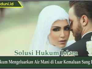 Hukum Mengeluarkan Air Mani di Luar Kemaluan Sang Istri