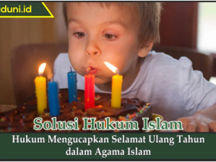 Hukum Mengucapkan Selamat Ulang Tahun dalam Agama Islam