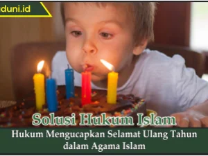 Hukum Mengucapkan Selamat Ulang Tahun dalam Agama Islam