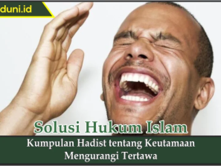 Kumpulan Hadis tentang Keutamaan Mengurangi Tertawa