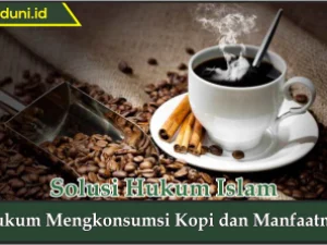 Hukum Mengkonsumsi Kopi dan Manfaatnya