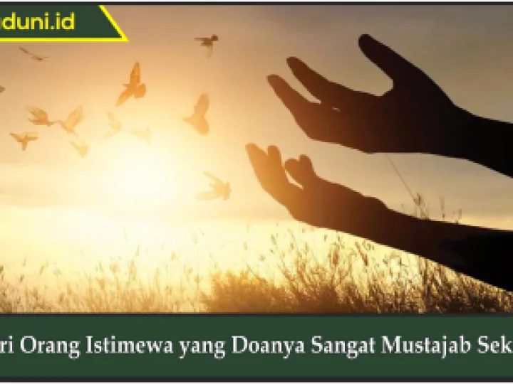 Ciri Orang Istimewa yang Doanya Sangat Mustajab Sekali