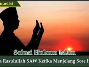 Doa Rasulullah SAW Ketika Menjelang Sore Hari
