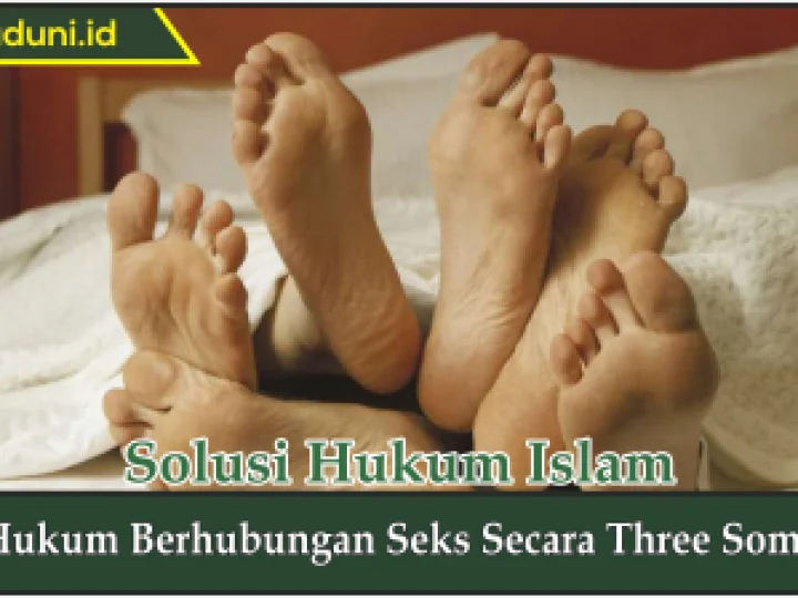 Hukum Berhubungan Seks Secara Three Some