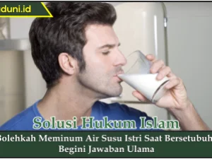 Bolehkah Meminum Air Susu Istri Saat Bersetubuh?