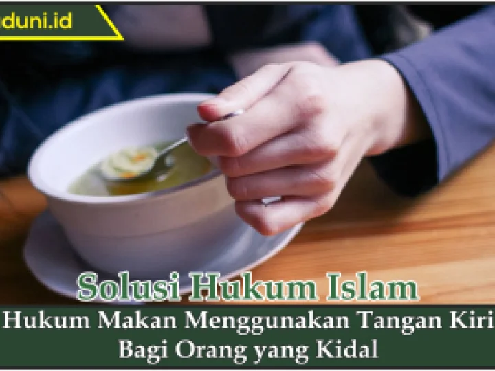 Hukum Makan Menggunakan Tangan Kiri bagi Orang yang Kidal