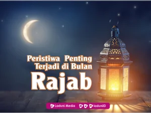 Peristiwa Penting Terjadi di Bulan Rajab