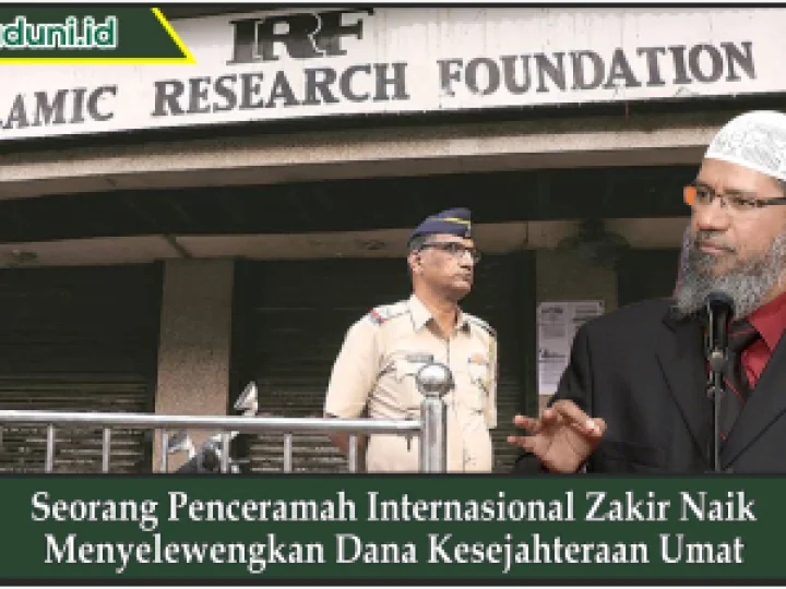 Seorang Penceramah Internasional Zakir Naik Menyelewengkan Dana Kesejahteraan Umat