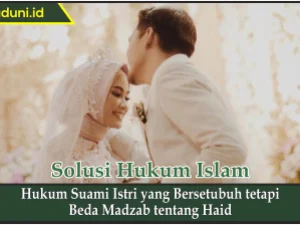 Hukum Suami Istri yang Bersetubuh tetapi Beda Madzab tentang Haid