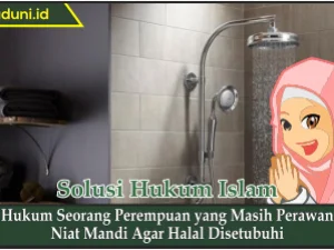 Hukum Seorang Perempuan yang Masih Perawan Niat Mandi Agar Halal Disetubuhi