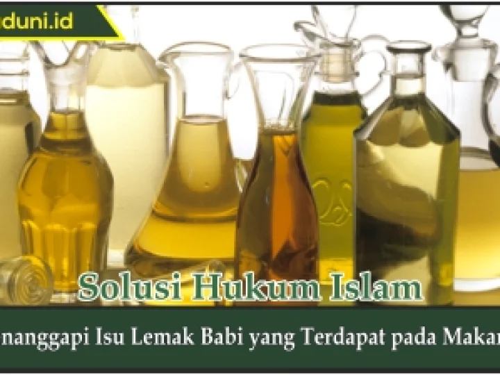 Menanggapi Isu Lemak Babi yang Terdapat pada Makanan