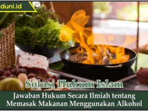 Jawaban Hukum Secara Ilmiah tentang Memasak Makanan Menggunakan Alkohol