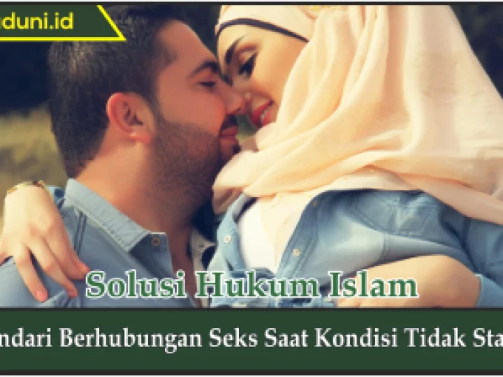 Hindari Berhubungan Seks Saat Kondisi Tidak Stabil