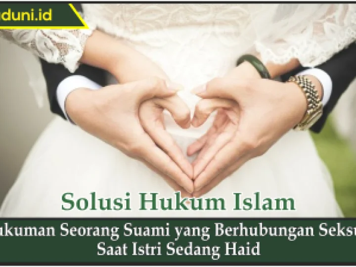 Hukuman Seorang Suami yang Berhubungan Seksual Saat Istri Sedang Haid