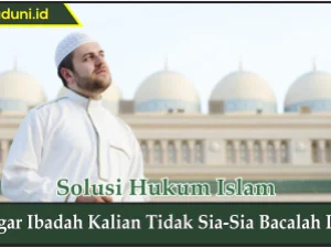 Agar Ibadah Kalian Tidak Sia-Sia Bacalah Ini