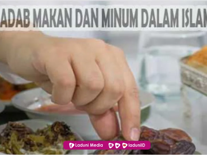 Adab Makan dan Minum Dalam Islam Beserta Dalilnya