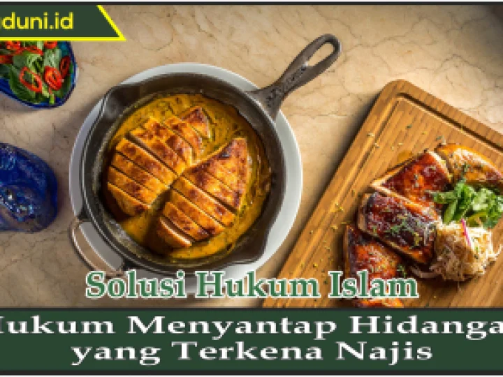 Hukum Menyantap Hidangan yang Terkena Najis