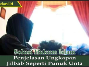 Penjelasan Ungkapan Jilbab Seperti Punuk Unta
