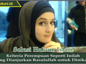 Kriteria Perempuan Seperti Inilah yang Dianjurkan Rasulullah untuk Dinikahi