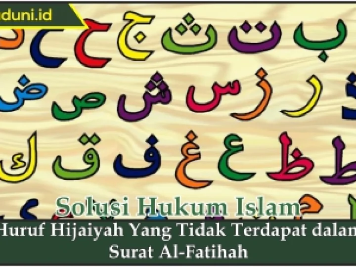Huruf Hijaiyah yang Tidak Terdapat dalam Surat Al-Fatihah