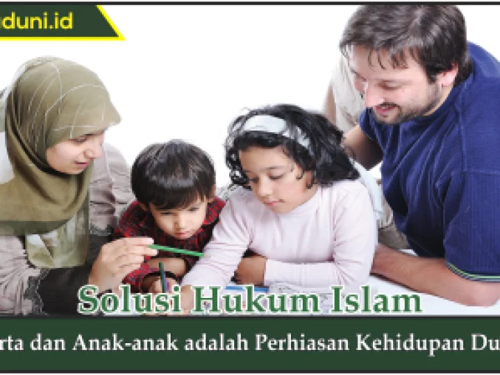 Harta dan Anak-anak adalah Perhiasan Kehidupan Dunia