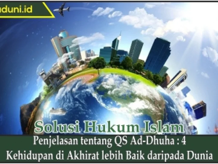 Penjelasan tentang QS Ad-Dhuha : 4 Kehidupan di Akhirat Lebih Baik daripada Dunia
