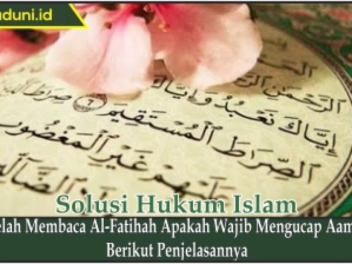 Setelah Membaca Al-Fatihah Apakah Wajib Mengucap Amin?