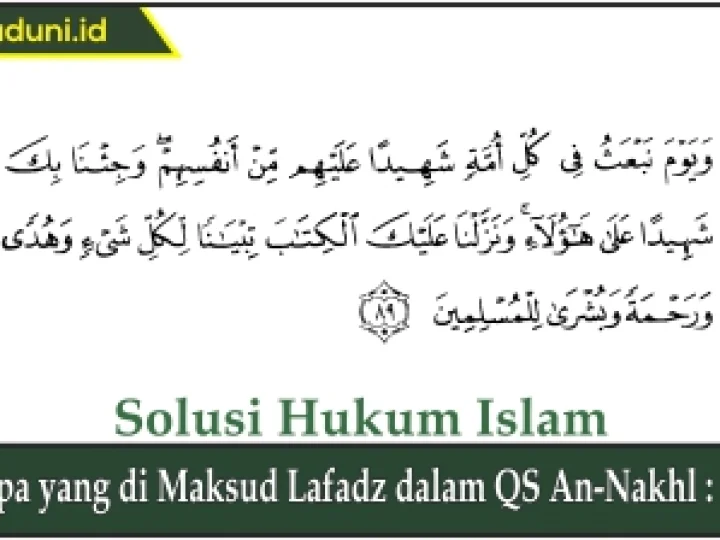 Apa yang di Maksud Lafadz dalam QS An-Nakhl : 89?